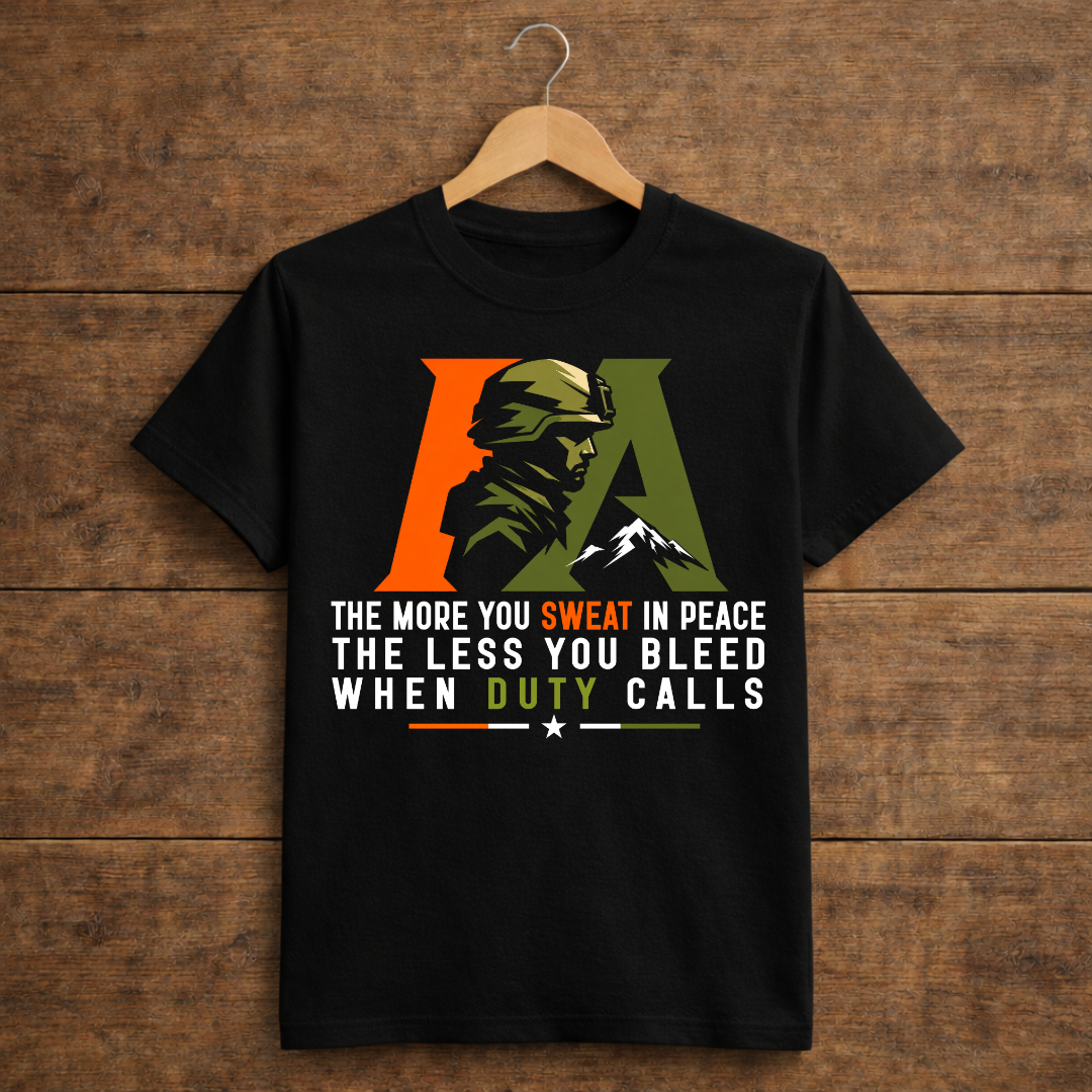 The More You Sweat In Peace The Less You Bleed When Duty Calls