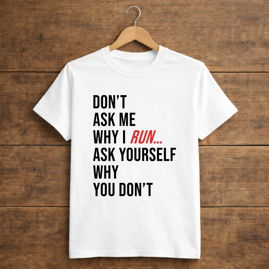 Don't Ask Me Why I Run...