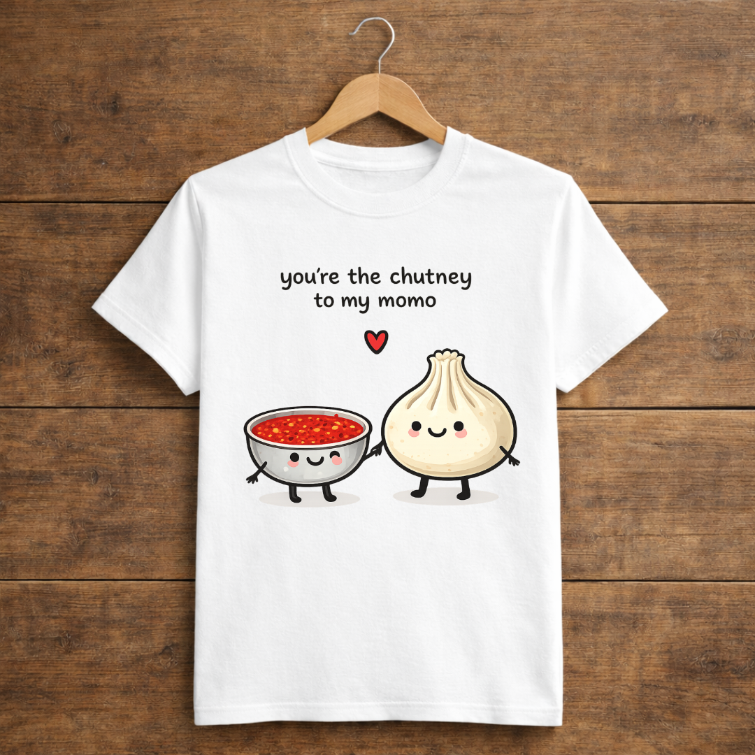 you're the chutney to my momo
