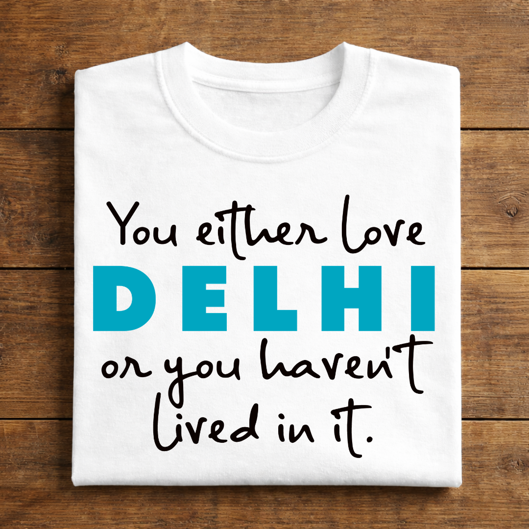 You either love Delhi or you haven’t lived in it printed t-shirt detail