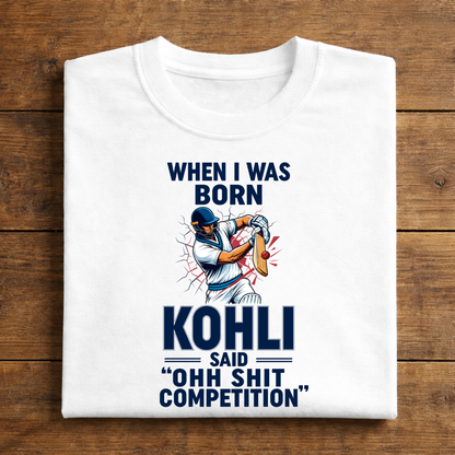 When I Was Born Kohli Said "Ohh Shit Competition"