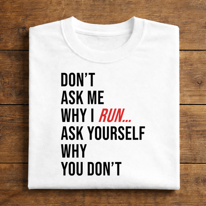 Don't Ask Me Why I Run...