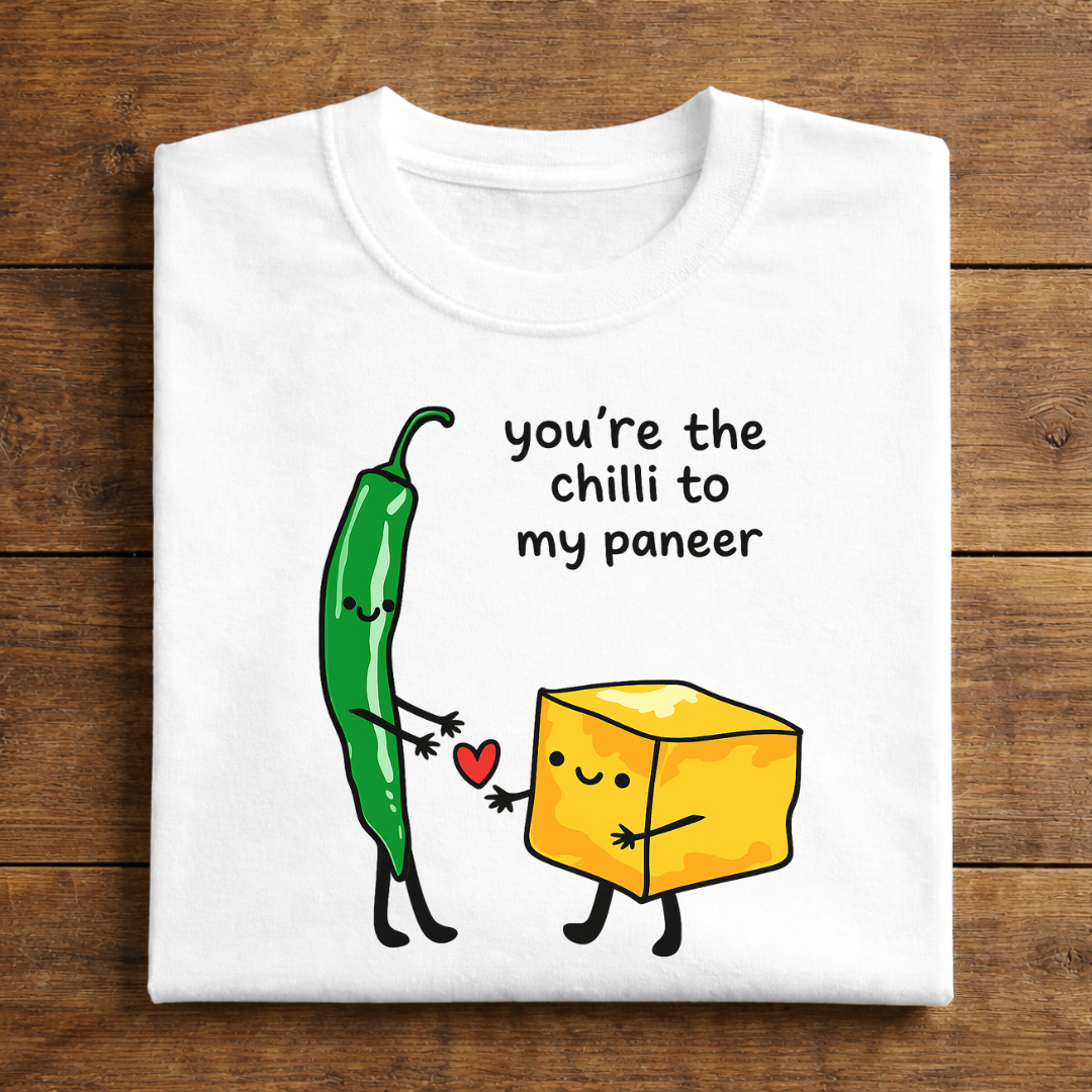 you're the chilli to my paneer