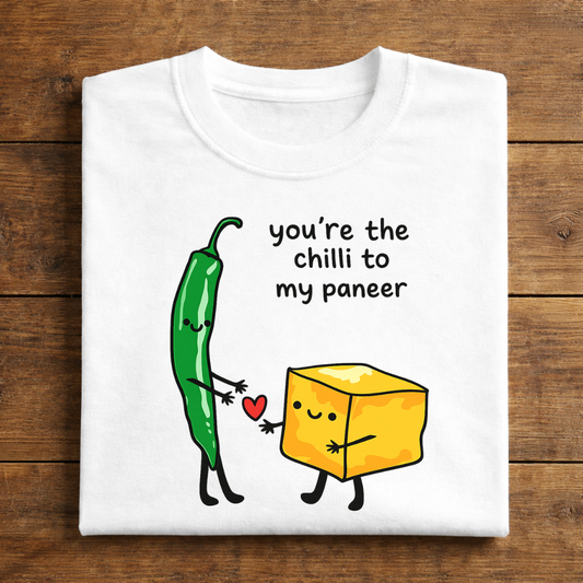 you're the chilli to my paneer