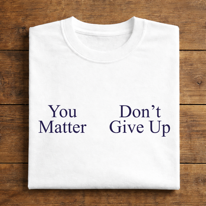 You Matter Don't Give Up
