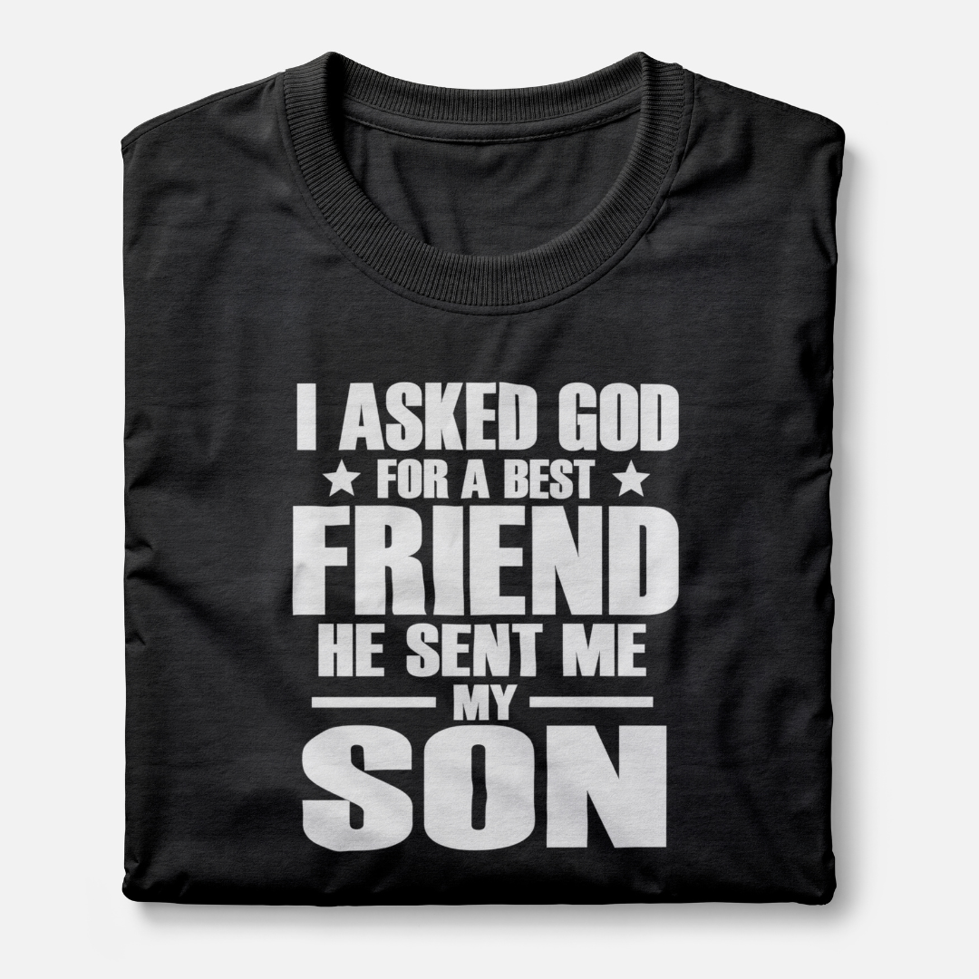 I Asked God For A Best Friend He Sent Me My Son