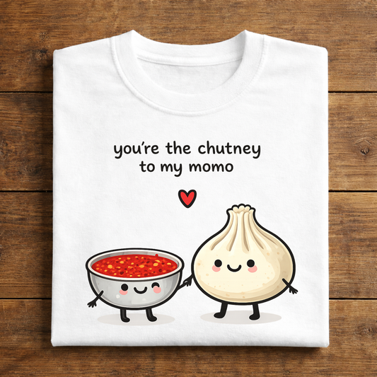 you're the chutney to my momo