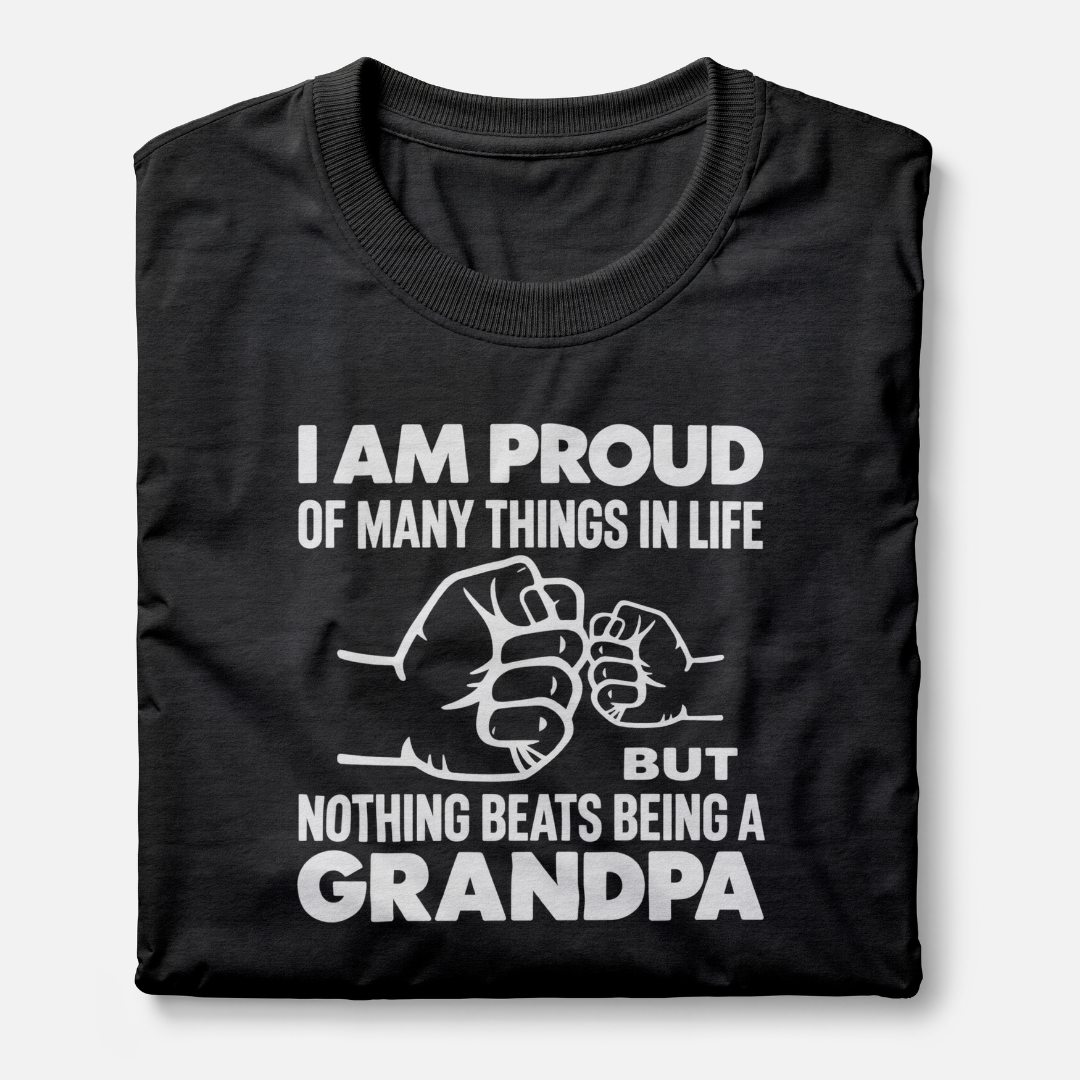I Am Proud Of Many Things In Life But Nothing Beats Being A Grandpa