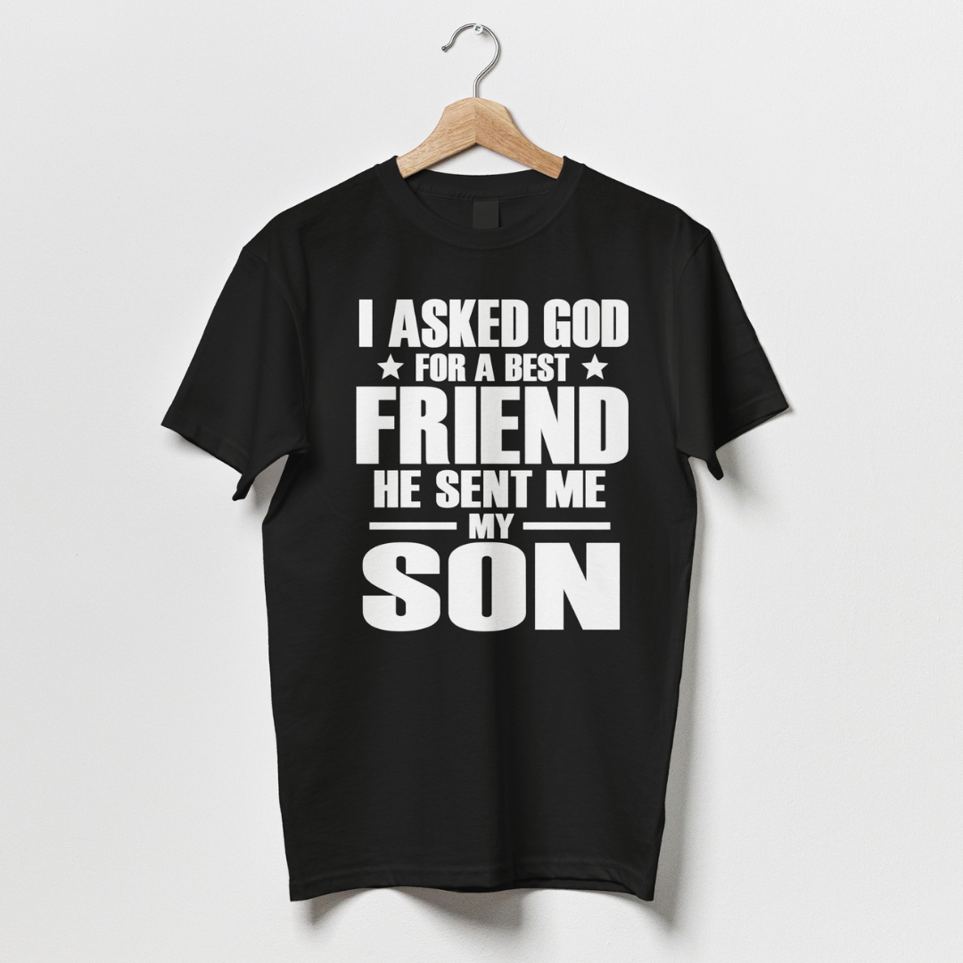 I Asked God For A Best Friend He Sent Me My Son