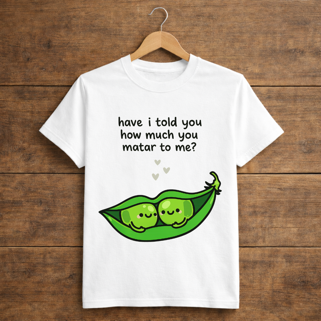 have i told you how much you matar to me?