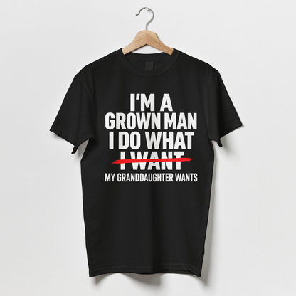 I'm A Grown Man I Do What My Granddaughter Wants