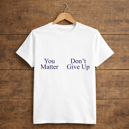 You Matter Don't Give Up