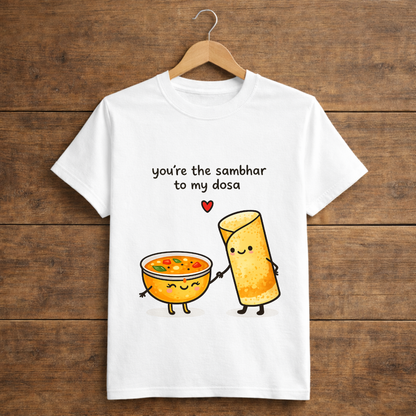 you're the sambhar to my dosa