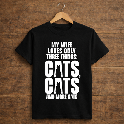 My Wife Loves Only Three Things: Cats, Cats And More Cats