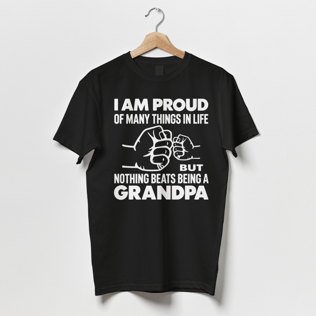 I Am Proud Of Many Things In Life But Nothing Beats Being A Grandpa