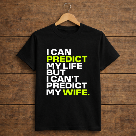 I Can Predict My Life But I Can't Predict My Wife