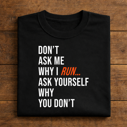 Don't Ask Me Why I Run...