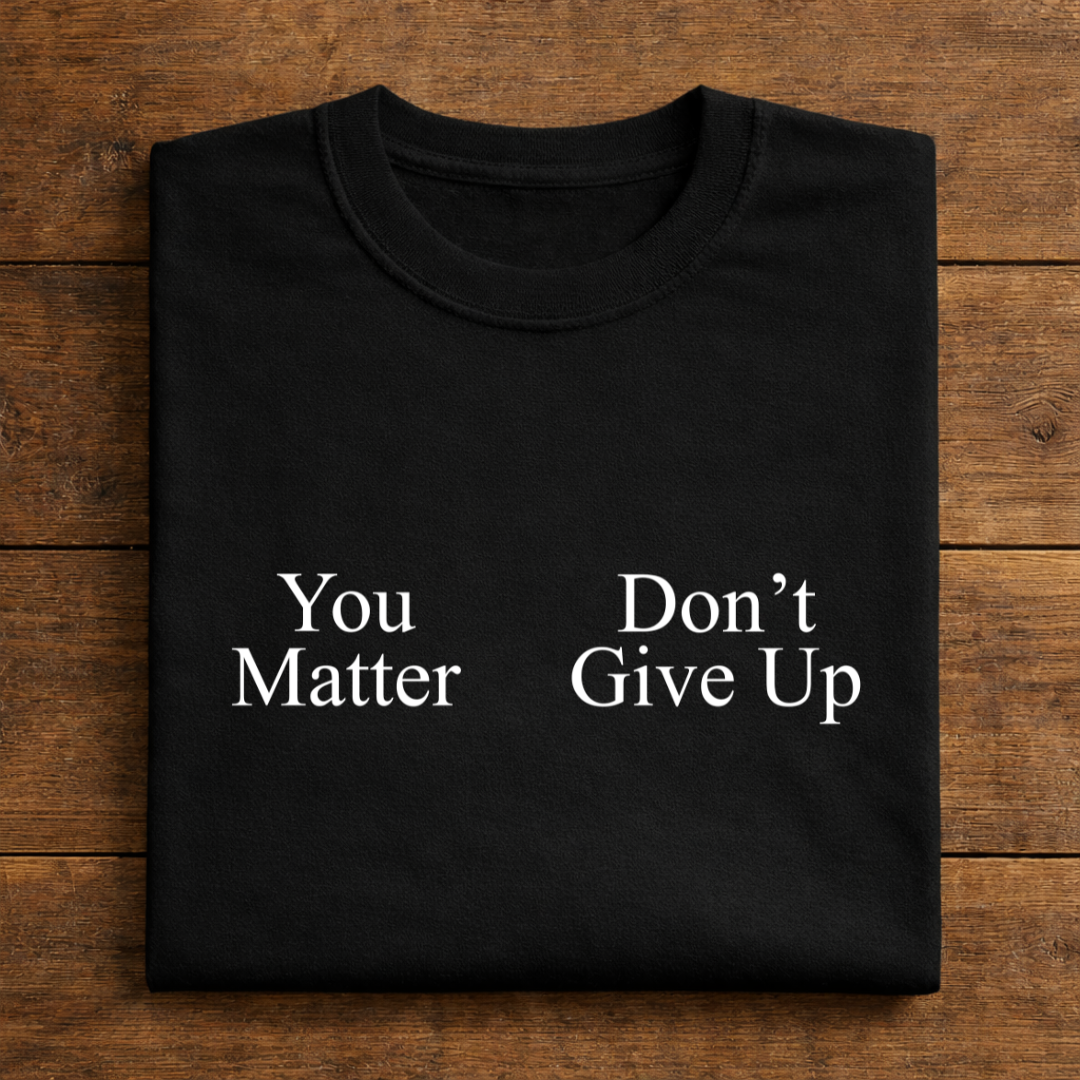 You Matter Don't Give Up