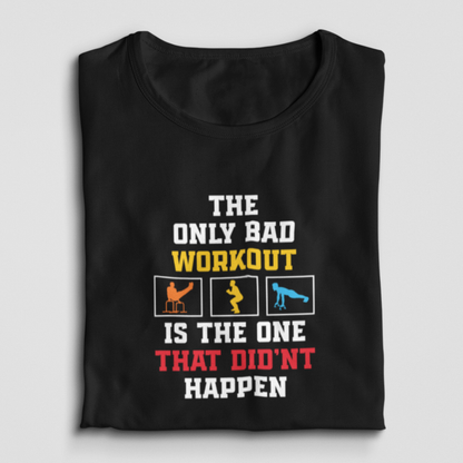 The Only Bad Workout Is The One That Didn't Happen