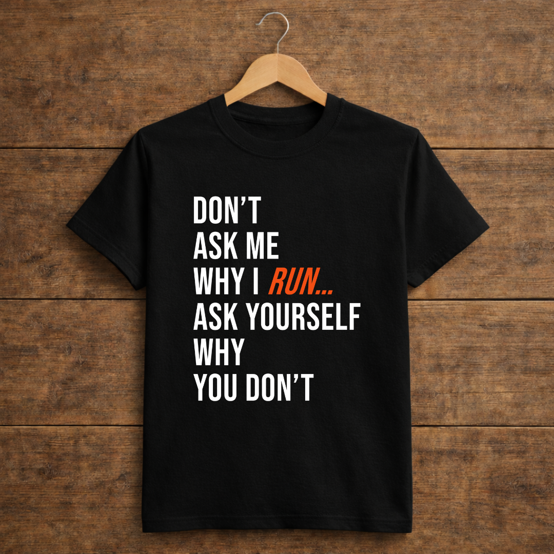 Don't Ask Me Why I Run...