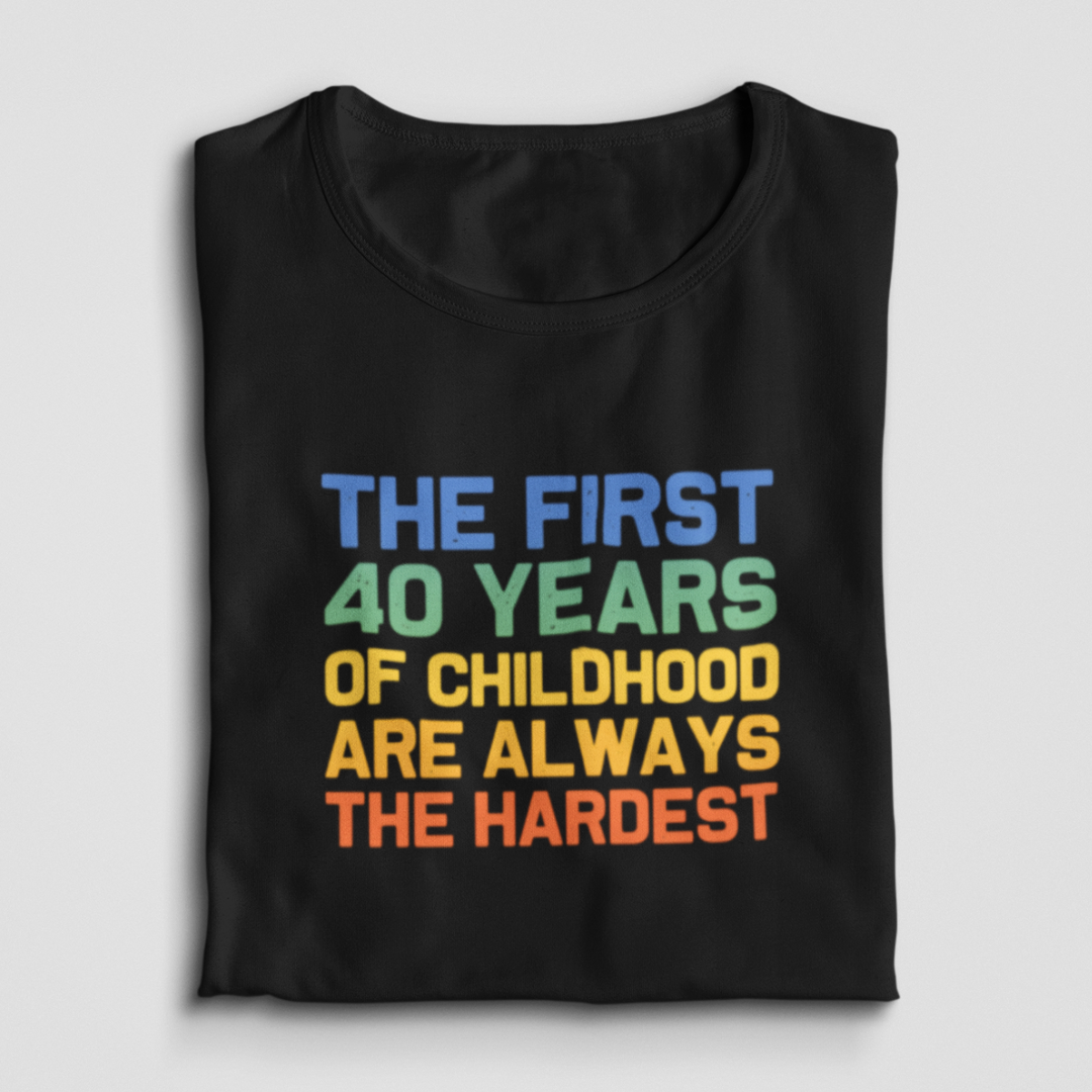 The First 40 Years Of Childhood Are The Hardest