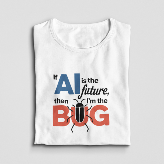 If AI Is The Future, Then I'm The Bug