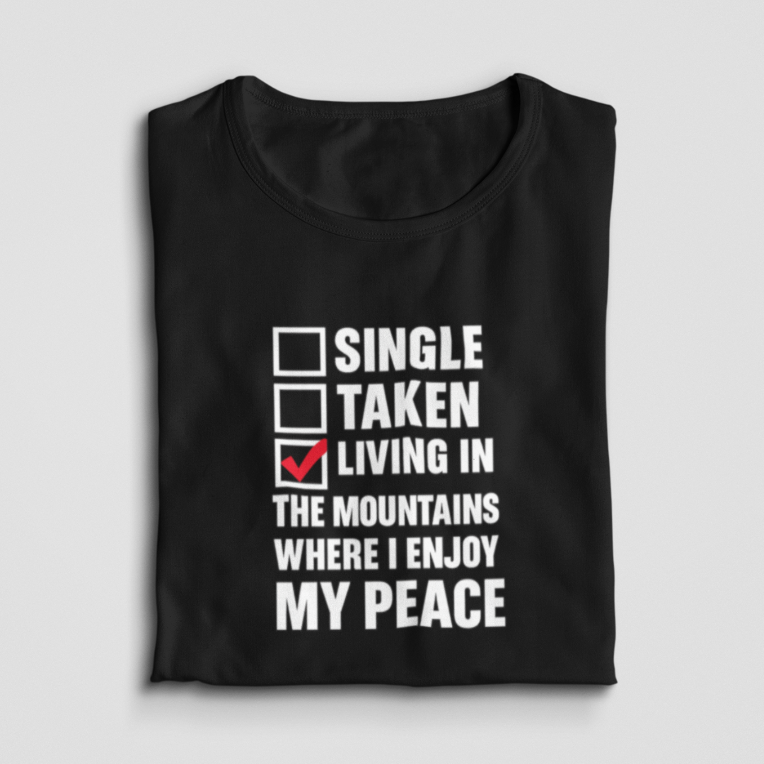 Single, Taken, Living In The Mountains Where I Enjoy My Peace