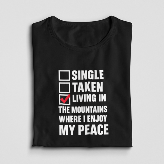 Single, Taken, Living In The Mountains Where I Enjoy My Peace