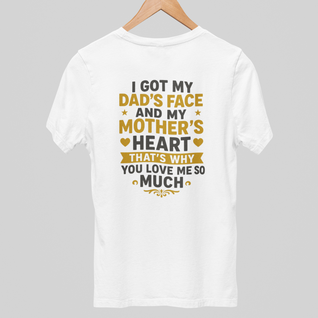 I Got My Dad's Face And My Mother's Heart