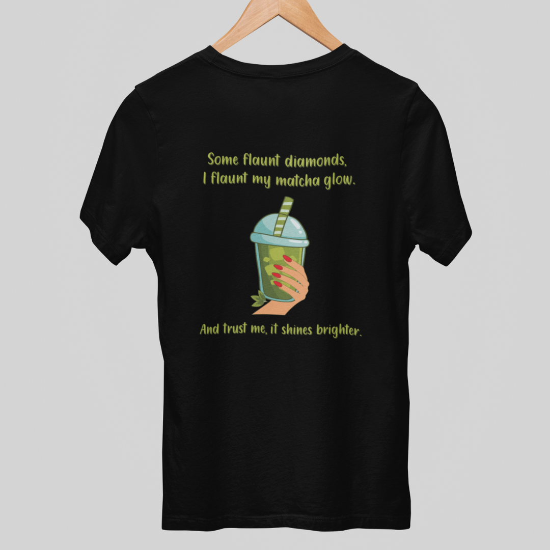 Some Flaunt Diamonds, I Flaunt My Matcha Glow