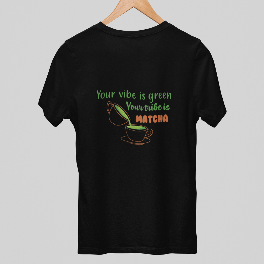 Your Vibe Is Green, Your Tribe Is Matcha